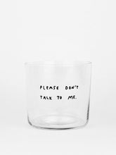 Carica l'immagine nel visualizzatore di Gallery, Bicchiere Please Don’t Talk to Me - size M