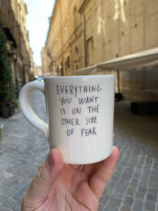Tazza mug Everything you want is on the other side of fear